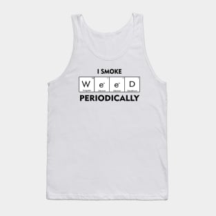 I Smoke Weed Periodically Tank Top